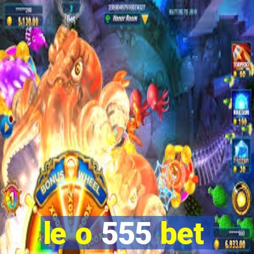 le o 555 bet